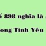 Số 898 nghĩa là gì trong tình yêu