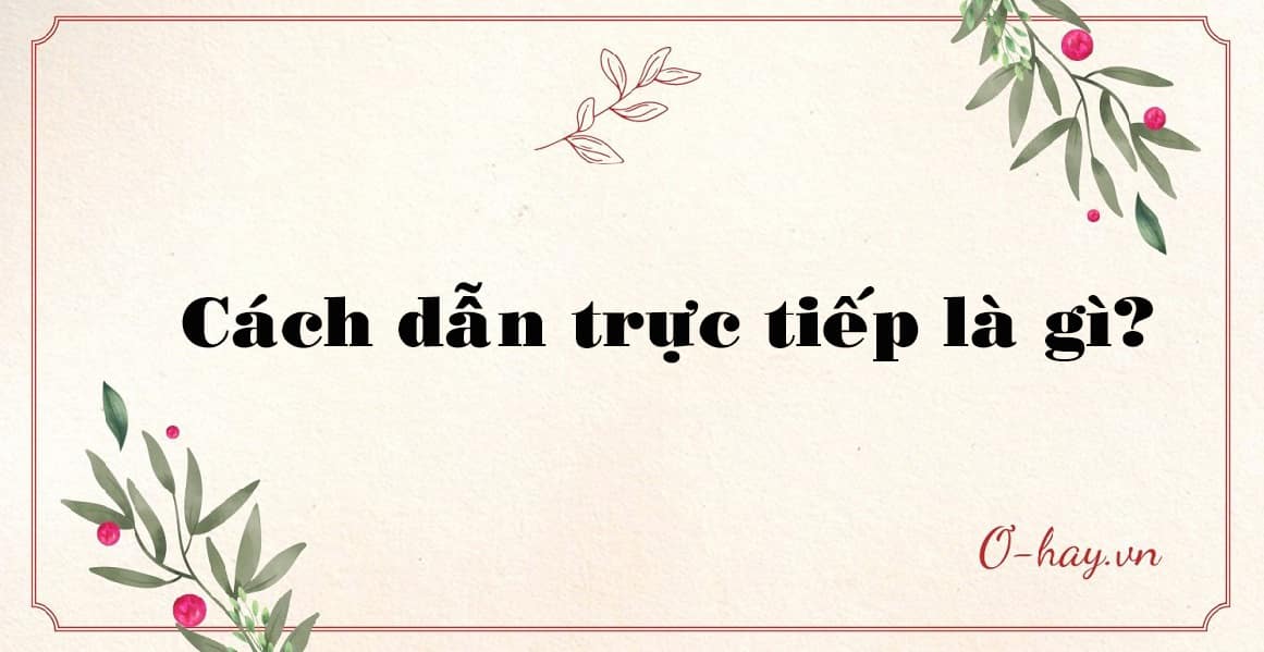 Cách dẫn trực tiếp là gì?