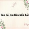 Câu hỏi và dấu chấm hỏi