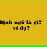 Định ngữ là gì?