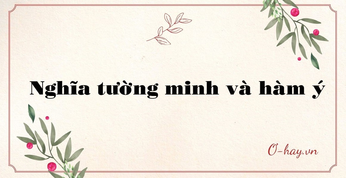 Nghĩa tường minh là gì? nghĩa hàm ý là gì?