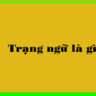 Trạng ngữ là gì?