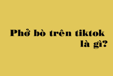 Phở bò trên tiktok là gì?