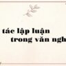 Thao tác lập luận trong văn nghị luận